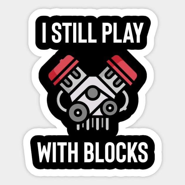 I still play with blocks Sticker by Sloop